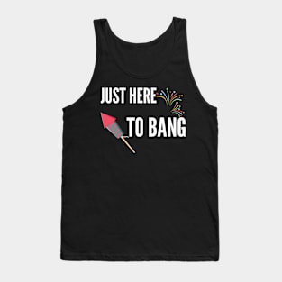 Just Here To Bang Tank Top